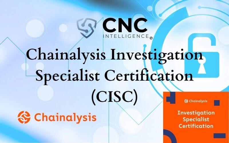 Cyber Intelligence Reviews Chainalysis Investigation Specialist Certification (CISC)